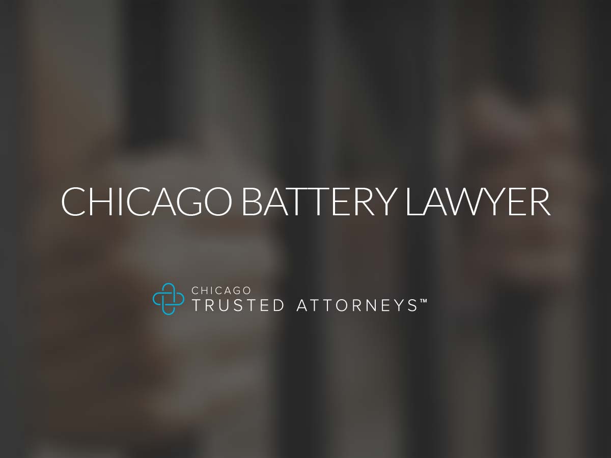 Chicago Battery Lawyer Chicago Trusted Attorneys