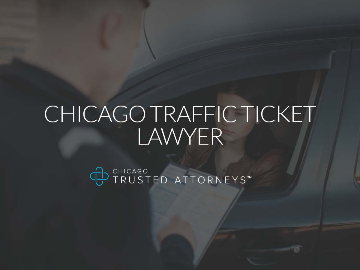 Chicago Traffic Ticket Lawyer Chicago Trusted Attorneys