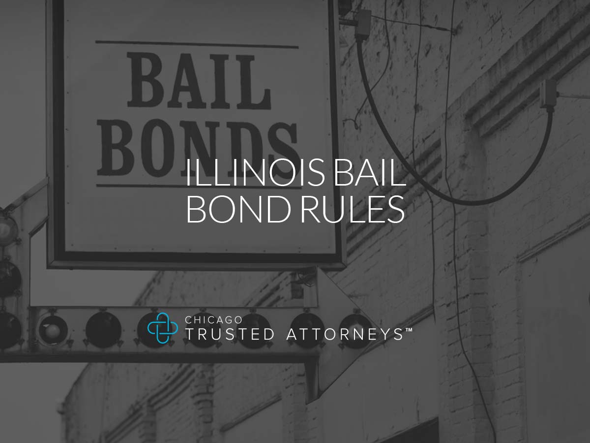 Illinois Bail Bond Rules Chicago Trusted Attorneys