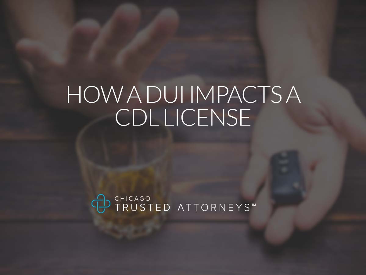 How a DUI Impacts a CDL License Chicago Trusted Attorneys