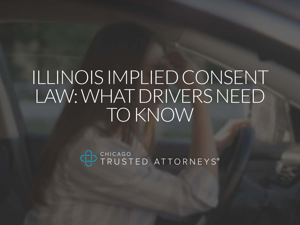 Illinois Implied Consent Law What Drivers Need to Know Chicago